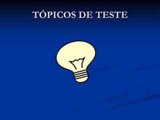 TÓPICOS DE TESTE 