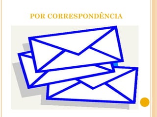 POR CORRESPONDÊNCIA 