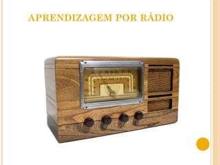 APRENDIZAGEM POR RÁDIO 
