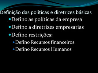 Diagnostico amplo da situação atualDefinição: Estabelece, de maneira clara e concisa, a opinião da empresa sobre seus próprios objetivos e negocio atualmente em vigência 