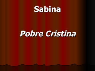 Sabina Pobre Cristina 