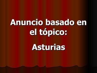 Anuncio basado en el tópico: Asturias 