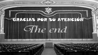 GRACIAS POR SU ATENCIÓN
 