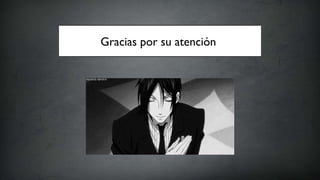 Gracias por su atención
 