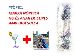#TÒPIC1 
MARXA NÒRDICA 
NO ÉS ANAR DE COPES 
AMB UNA SUECA 
Imatge de Victoria Henderson a Viquipèdia 
 