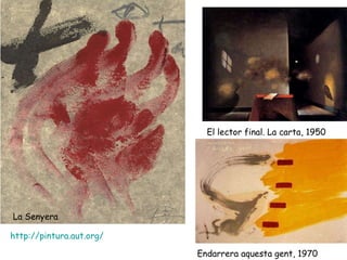 La Senyera El lector final. La carta, 1950 http://pintura.aut.org/ Endarrera aquesta gent, 1970 