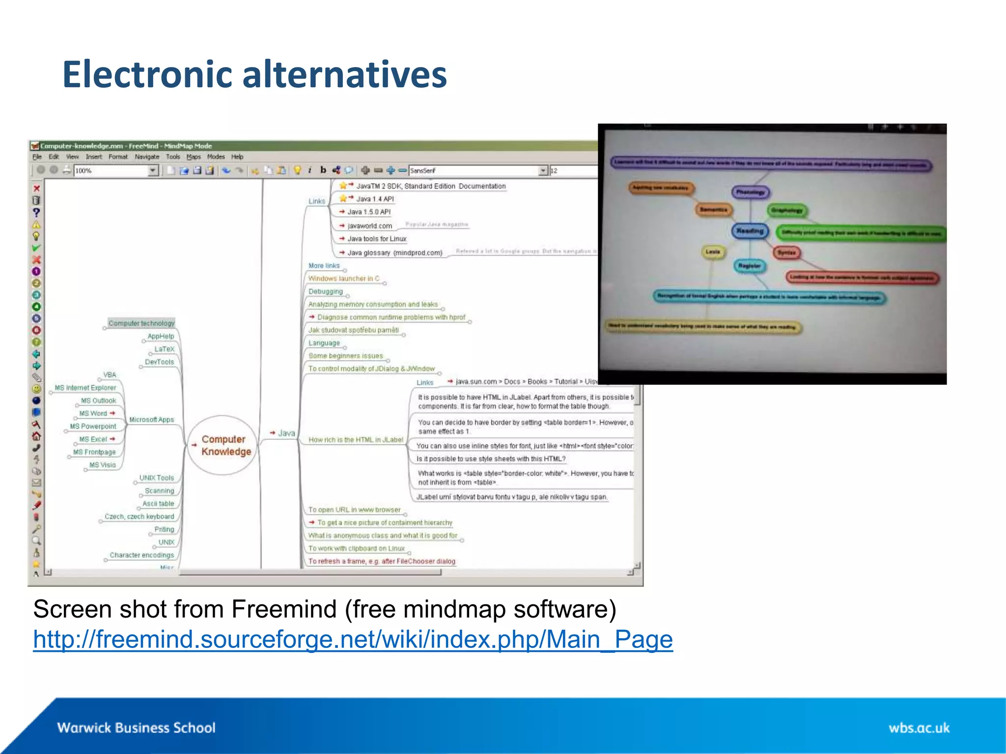 Electronic alternatives
Screen shot from Freemind (free mindmap software)
http://freemind.sourceforge.net/wiki/index.php/Main_Page
 