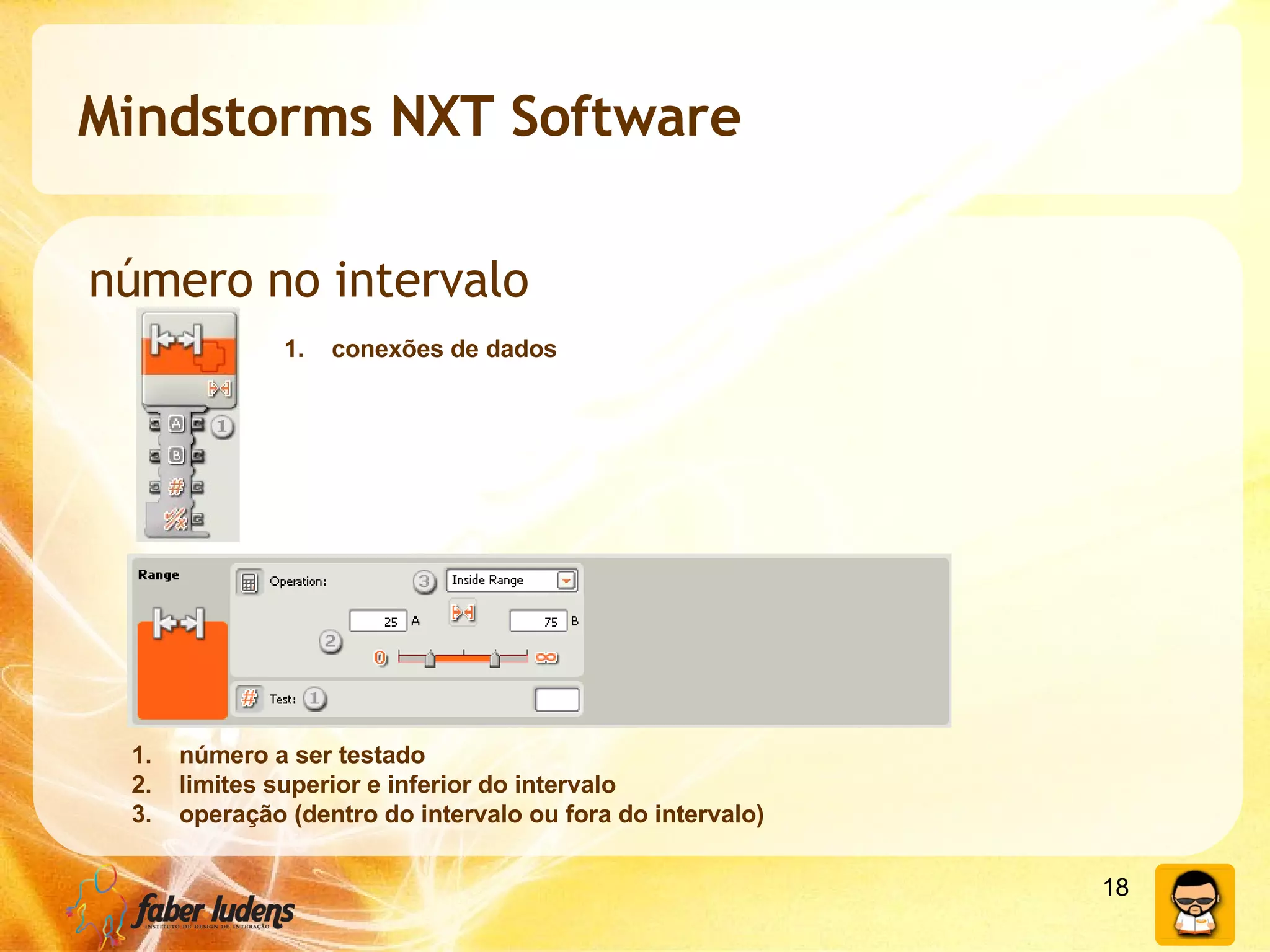 Mindstorms NXT Software número no intervalo conexões de dados número a ser testado limites superior e inferior do intervalo operação (dentro do intervalo ou fora do intervalo) 