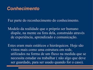Dado Faz parte da representação do conhecimento. 