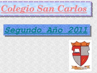Colegio San Carlos Segundo Año 2011 