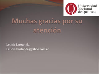 Leticia Larotonda
Leticia.larotonda@yahoo.com.ar
 