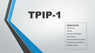 TPIP-1
PRESENTED BY:
Maheshwari
Mahitha
Manisha M Karabishti
Mansi Zodge
Mohammad Hafsa Kursheed
Mohammed Seyyed Safwan
Mohideen Nazim
 