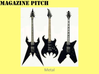 magazine pitch

Metal

 