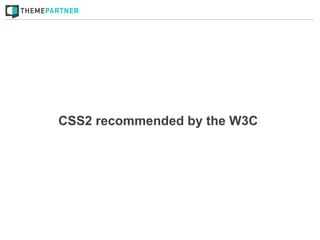 CSS2 recommended by the W3C
 
