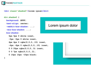 <div class=”shadow3”>Lorem ipsum</div>


div.shadow3 {
    background: #FFF;
    text-align: center;
    -webkit-box-shadow: ...;
    -moz-box-shadow: ...;
    box-shadow:
      5px 5px 0 white inset,
      -5px -5px 0 white inset,
      6px 6px 0 rgba(0,0,0,.15) inset,
      -6px -6px 0 rgba(0,0,0,.15) inset,
      0 0 20px rgba(0,0,0,.5) inset,
      0 0 7px rgba(0,0,0,.2),
      0 10px 10px -10px black;
}
 