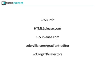 CSS3.info

     HTML5please.com

      CSS3please.com

colorzilla.com/gradient-editor

    w3.org/TR/selectors
 