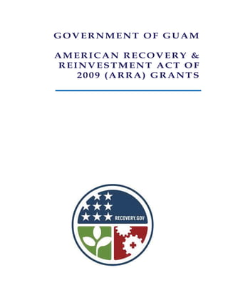 GOVERNMENT OF GUAM
AMERICAN RECOVERY &
REINVESTMENT ACT OF
2009 (ARRA) GRANTS
 