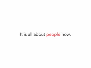 It is all about people now.
 