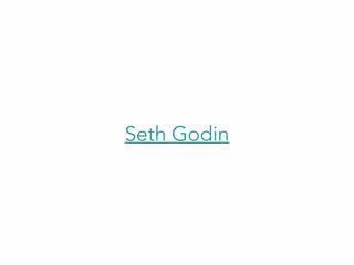 Seth Godin
 