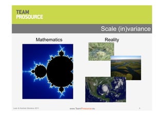 Scale (in)variance
                      Mathematics                           Reality




Lean & Kanban Benelux 2011          www.TeamProsource.eu                4
 