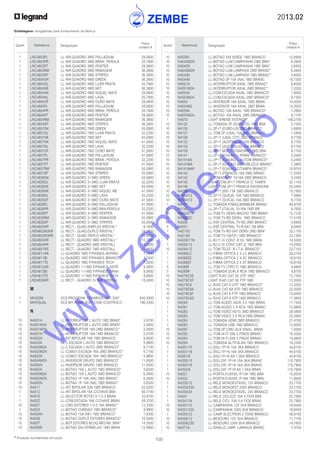 2013.02
100* Produtos normalmente em stock
Embalagens: obrigatórias para fornecimento da fábrica
Quant. Referência Designação
Preço
Unitário €
Quant. Referência Designação
Preço
Unitário €
	 1	 LNC4803PL	 LL AIR-QUADRO 3MD PALLADIUM	 28,0600
	 1	 LNC4803PR	 LL AIR-QUADRO 3MD BRAN. PEROLA	 20,7900
	 1	 LNC4803PT	 LL AIR-QUADRO 3MD PEWTER	 28,0600
	 1	 LNC4803RM	 LL AIR-QUADRO 3MD RAMAGEM	 36,3800
	 1	 LNC4803SP	 LL AIR-QUADRO 3MD STRIPES	 36,3800
	 1	 LNC4804GK	 LL AIR-QUADRO 4MD GREEK	 36,3800
	 1	 LNC4804GL	 LL AIR-QUADRO 4MD LUAR PRATA	 20,7900
	 1	 LNC4804NE	 LL AIR-QUADRO 4MD NET	 36,3800
	 1	 LNC4804NK	 LL AIR-QUADRO 4MD NIQUEL MATE	 28,0600
	 1	 LNC4804NL	 LL AIR-QUADRO 4MD LAVA	 20,7900
	 1	 LNC4804OF	 LL AIR-QUADRO 4MD OURO MATE	 28,0600
	 1	 LNC4804PL	 LL AIR-QUADRO 4MD PALLADIUM	 28,0600
	 1	 LNC4804PR	 LL AIR-QUADRO 4MD BRAN. PEROLA	 20,7900
	 1	 LNC4804PT	 LL AIR-QUADRO 4MD PEWTER	 28,0600
	 1	 LNC4804RM	 LL AIR-QUADRO 4MD RAMAGEM	 36,3800
	 1	 LNC4804SP	 LL AIR-QUADRO 4MD STRIPES	 36,3800
	 1	 LNC4807GK	 LL AIR-QUADRO 7MD GREEK	 55,0900
	 1	 LNC4807GL	 LL AIR-QUADRO 7MD LUAR PRATA	 32,2200
	 1	 LNC4807NE	 LL AIR-QUADRO 7MD NET	 55,0900
	 1	 LNC4807NK	 LL AIR-QUADRO 7MD NIQUEL MATE	 41,5800
	 1	 LNC4807NL	 LL AIR-QUADRO 7MD LAVA	 32,2200
	 1	 LNC4807OF	 LL AIR-QUADRO 7MD OURO MATE	 41,5800
	 1	 LNC4807PL	 LL AIR-QUADRO 7MD PALLADIUM	 41,5800
	 1	 LNC4807PR	 LL AIR-QUADRO 7MD BRAN. PEROLA	 32,2200
	 1	 LNC4807PT	 LL AIR-QUADRO 7MD PEWTER	 41,5800
	 1	 LNC4807RM	 LL AIR-QUADRO 7MD RAMAGEM	 55,0900
	 1	 LNC4807SP	 LL AIR-QUADRO 7MD STRIPES	 55,0900
	 1	 LNC4826GK	 LL AIR-QUADRO 3+3MD GREEK	 55,0900
	 1	 LNC4826GL	 LL AIR-QUADRO 3+3MD LUAR PRATA	 32,2200
	 1	 LNC4826NE	 LL AIR-QUADRO 3+3MD NET	 55,0900
	 1	 LNC4826NK	 LL AIR-QUADRO 3+3MD NIQUEL ME	 41,5800
	 1	 LNC4826NL	 LL AIR-QUADRO 3+3MD LAVA	 32,2200
	 1	 LNC4826OF	 LL AIR-QUADRO 3+3MD OURO MATE	 41,5800
	 1	 LNC4826PL	 LL AIR-QUADRO 3+3MD PALLADIUM	 41,5800
	 1	 LNC4826PR	 LL AIR-QUADRO 3+3MD BRA.PEROLA	 32,2200
	 1	 LNC4826PT	 LL AIR-QUADRO 3+3MD PEWTER	 41,5800
	 1	 LNC4826RM	 LL AIR-QUADRO 3+3MD RAMAGEM	 55,0900
	 1	 LNC4826SP	 LL AIR-QUADRO 3+3MD STRIPES	 55,0900
	 1	 LND4802KR	 LL RECT.- QUAD.SIMPLES KRISTAL*	 8,1600
	 1	 LND4802M2KR	 LL RECT.- QUAD.DUPLO KRISTAL*	 16,3800
	 1	 LND4802M3KR	 LL RECT.- QUAD.TRIPLO KRISTAL*	 24,4800
	 1	 LND4803KR	 LL RECT.- QUADRO 3MD KRISTALL*	 10,7600
	 1	 LND4804KR	 LL RECT.- QUADRO 4MD KRISTALL	 14,5000
	 1	 LND4807KR	 LL RECT.- QUADRO 7MD KRISTALL	 21,4600
	 1	 LND4811AR	 LL-QUADRO 1MD P/PAINEIS ANTRAC	 7,7400
	 1	 LND4811BI	 LL-QUADRO 1MD P/PAINEIS BRANCO	 7,7400
	 1	 LND4811TE	 LL-QUADRO 1MD P/PAINEIS TECH	 7,0200
	 1	 LND4812AR	 LL-QUADRO 1+1MD P/PAINEIS ANTR	 9,5600
	 1	 LND4812BI	 LL-QUADRO 1+1MD P/PAINEIS BRAN	 9,5600
	 1	 LND4812TE	 LL-QUADRO 1+1MD P/PAINEIS TECH	 8,6800
	 1	 LND4826KR	 LL RECT.- QUADRO 3+3MD KRISTAL	 18,2400
		 M
		
	 1	 MH200N	 SCS-PROGRAM. CENARIOS 6MD DIN*	 640,0300
	 1	 MHVISUAL	 SCS-MY HOME SOFT.COM./CONTROLO	 186,3300
		 N
		
	 10	 N4001A	 LL-INTERRUPTOR L.AUTO 1MD BRAN*	 5,0700
	 10	 N4001M2A	 LL-INTERRUPTOR L.AUTO 2MD BRAN*	 5,5600
	 10	 N4001M2N	 LL-INTERRUPTOR 16A 2MD BRANCO*	 5,5600
	 10	 N4001N	 LL-INTERRUPTOR 16A 1MD BRANCO*	 5,0700
	 10	 N4002N	 LL-INT.BIPOLAR 16A 1MD BRANCO	 8,6000
	 10	 N4003A	 LL-C.ESCADA L.AUTO 1MD BRANCO*	 5,9800
	 10	 N4003M2A	 LL-C.ESCADA L.AUTO 2MD BRANCO*	 6,7100
	 10	 N4003M2N	 LL-COMUT.ESCADA 16A 2MD BRANCO*	 6,7100
	 10	 N4003N	 LL-COMUT.ESCADA 16A 1MD BRANCO*	 5,9800
	 10	 N4004M2N	 LL-INVERSOR GRUPO 2MD BRANCO*	 11,0500
	 10	 N4004N	 LL-INVERSOR GRUPO 1MD BRANCO	 11,0500
	 10	 N4005A	 LL-BOTAO 10A L.AUTO 1MD BRANCO*	 5,6200
	 10	 N4005M2A	 LL-BOTAO 10A L.AUTO 2MD BRANCO*	 6,2600
	 10	 N4005M2N	 LL-BOTAO 1P 10A (NA) 2MD BRANC*	 6,2600
	 10	 N4005N	 LL-BOTAO 1P 10A (NA) 1MD BRANC*	 5,6200
	 10	 N4011	 LL-INT.BIPOLAR 32A 1MD BRANCO	 22,0200
	 1	 N4012	 LL-INT.BIPOLAR 16A C/CHAVE BRA	 56,7700
	 1	 N4016	 LL-SELECTOR ROTAT.0-1-2-3 BRAN	 33,9100
	 1	 N4022	 LL-COM.ESCADA 16A C/CHAVE BRAN	 58,3700
	 10	 N4027	 LL-CMD.ESTORES 1-0-2 16A BRANC*	 12,3300
	 1	 N4033	 LL-BOTAO CORDAO 1MD BRANCO*	 9,9900
	 10	 N4034N	 LL-BOTAO 10A (NF) 1MD BRANCO*	 7,8300
	 10	 N4036	 LL-BOTAO DUPLO ESTORES BRANCO*	 10,5000
	 10	 N4037	 LL-BOT.ESTORES BLOQ.MECAN. BRA*	 14,5500
	 10	 N4038R	 LL-BOTAO SIN.VERMELHO 1MD BRAN	 12,8900
	 10	 N4038V	 LL-BOTAO SIN.VERDE 1MD BRANCO	 12,8900
	 10	 N4042M2N	 LL-BOTAO LUM.CAMPAINHA 2MD BRA*	 6,2600
	 10	 N4042N	 LL-BOTAO LUM.CAMPAINHA 1MD BRA*	 5,6500
	 10	 N4043M2N	 LL-BOTAO LUM.LAMPADA 2MD BRANC*	 6,2600
	 10	 N4043N	 LL-BOTAO LUM.LAMPADA 1MD BRANC*	 5,6500
	 10	 N4044N	 LL-BOTAO 2P 10A (NA) 1MD BRANC	 10,7200
	 10	 N4051A	 LL-INTERRUPTOR AXIAL 1MD BRANC*	 6,6000
	 10	 N4051M2A	 LL-INTERRUPTOR AXIAL 2MD BRANC*	 7,2200
	 10	 N4053A	 LL-COM.ESCADA AXIAL 1MD BRANCO*	 7,8000
	 10	 N4053M2A	 LL-COM.ESCADA AXIAL 2MD BRANCO*	 8,7300
	 10	 N4054	 LL-INVERSOR 16A AXIAL 1MD BRAN	 14,4000
	 10	 N4054M2	 LL-INVERSOR 16A AXIAL 2MD BRAN	 14,3500
	 10	 N4055A	 LL-BOTAO 10A AXIAL 1MD BRANCO*	 7,2800
	 10	 N4055M2A	 LL-BOTAO 10A AXIAL 2MD BRANCO*	 8,1100
	 1	 N4070	 LIGHT SIRENE INTERIOR*	 146,2100
	 10	 N4125	 LL-TOMADA 2P (EURO-US) 1MD BRA	 5,1000
	 10	 N4126	 LL-2P+T (EURO-US) 2MD BRANCO	 4,6800
	 10	 N4127	 LL-TOM.2P (USA) 15A 1MD BRANCO	 7,5900
	 10	 N4128	 LL-2P+T (USA) 127V 2MD BRANCO	 9,7700
	 10	 N4132	 LL-2P+T (AUSTRALIA) 10A BRANCO	 9,7700
	 10	 N4133	 LL-2P+T (AUSTRALIA) 15A BRANCO	 9,7700
	 10	 N4139	 LL-2P+T MULTI-STANDARD 2MD BRA	 9,7700
	 10	 N4141	 LL-2P+T SCHUKO L.PARAF.BRANCO*	 5,2400
	 10	 N4141AN	 LL-2P+T SCHUKO L.AUTOM.BRANCO*	 5,2400
	 10	 N4141MA	 LL-2P+T SCHUKO MONOBLOCO BRANC*	 7,2800
	 10	 N4141MAP	 LL-2P+T SCHUKO C/TAMPA BRANCO*	 10,9100
	 10	 N4142	 LL-2P+T (FRANCA) 16A 2MD BRANC	 11,5500
	 10	 N4143	 LL-TOMADA 2P 10/16A 2MD BRANCO	 5,2400
	 10	 N4145	 LIGHT TOM.2P+T FRANCA C/ TAMPA	 32,1100
	 10	 N4146	 LIGHT TOM.2P+T FRANCA ENCRAVAM	 25,5400
	 10	 N4150	 LL-2P+T (BS) 13A 2MD BRANCO	 10,1900
	 10	 N4164/12	 LL-2P+T (SUICA) 10A 1MD BRANCO	 7,5900
	 10	 N4164/13	 LL-2P+T (SUICA) 10A 2MD BRANCO	 9,7700
	 1	 N4177	 LL-TOMADA P/MAQ.BARBEAR BRANC	 94,8700
	 10	 N4180	 LL-2P+T (ITALIA) 10/16A 1MD BR	 6,7600
	 10	 N4202D	 LL-TOM.TV DERIV.MACHO 1MD BRAN*	 15,7100
	 10	 N4202DC	 LL-TOM.TV-RD DERIV. 1MD BRANCO	 17,5100
	 40	 N4204	 LL-ESP.CENTRAL TV-RD 2MD BRANC*	 4,6800
	 5	 N4207	 LL-ESP.CENTRAL TV-R-SAT 2M BRA	 8,0400
	 1	 N4210D	 LL-TOM.TV-RD-SAT DERIV.2MD BRA*	 32,1100
	 10	 N4214D	 LL-TOM.TV+SAT(F) 1MD BRANCO*	 23,1300
	 1	 N4258/11N	 LL-RJ11 (4 CONT.-K10) 1MD BRAN	 14,5500
	 1	 N4262/12	 LL-RJ12 (6 CONT.CAT.3) 1MD BRA	 14,5500
	 10	 N4264/12	 LL-TOM.TELEF. R.I.T.A. BRANCO*	 22,7100
	 1	 N4268LC	 LL-FIBRA OPTICA 2 X LC BRANCO	 28,2700
	 1	 N4268SC	 LL-FIBRA OPTICA 2 X SC BRANCO	 18,8100
	 1	 N4268ST	 LL-FIBRA OPTICA 2 X ST BRANCO	 18,8100
	 5	 N4269F	 LL-TOM.TV (TIPO F) 1MD BRANCO	 4,6800
	 5	 N4269R	 LL-TOMADA DUPLA RCA 1MD BRANCO	 8,8700
	 10	 N4279C5E	 LIGHT RJ45 CAT.5E UTP 1MD*	 12,7500
	 10	 N4279C5F	 LIGHT RJ45 CAT.5E FTP 1MD	 15,0500
	 10	 N4279C6	 LL-RJ45 CAT.6 UTP 1MD BRANCO*	 13,3200
	 10	 N4279C6A	 LL-RJ45 CAT.6A STP 1MD BRANCO	 22,0000
	 10	 N4279C6F	 LL-RJ45 CAT.6 FTP 1MD BRANCO	 15,6400
	 10	 N4279C6S	 LL-RJ45 CAT.6 STP 1MD BRANCO	 17,3600
	 1	 N4280	 LL-TOM.AUDIO JACK 3,5 1MD BRAN	 17,1500
	 1	 N4281	 LL-TOM.AUDIO 2 X RCA 1MD BRANC	 12,9900
	 1	 N4282	 LL-TOM.VIDEO HD15 2MD BRANCO	 28,5800
	 1	 N4283	 LL-TOM.VIDEO 3 X RCA 2MD BRANC	 23,3900
	 1	 N4284	 LL-TOMADA HDMI 2MD BRANCO	 21,4100
	 1	 N4285	 LL-TOMADA USB 1MD BRANCO	 12,8500
	 10	 N4291	 LL-TOM.2P CIRC.AUX.SINAL. BRAN	 7,0500
	 10	 N4292	 LL-TOM.HI-FI DIN 5 PINOS BRANC	 16,4300
	 10	 N4293	 LL-TOM.HI-FI DIN 2 PINOS BRANC	 14,4600
	 10	 N4294	 LL-TOMADA ALTIFALAN.1MD BRANCO	 18,2300
	 1	 N4301/10	 LL-DISJ.1P+N 10A 3KA BRANCO	 44,6100
	 1	 N4301/16	 LL-DISJ.1P+N 16A 3KA BRANCO	 44,6100
	 1	 N4301/6	 LL-DISJ.1P+N 6A 1,5KA BRANCO	 44,6100
	 1	 N4305/10	 LL-DISJ.DIF.1P+N 10A 3KA BRANC	 110,7900
	 1	 N4305/16	 LL-DISJ.DIF.1P+N 16A 3KA BRANC	 110,7900
	 1	 N4305/6	 LL-DISJ.DIF.1P+N 6A 1,5KA BRAN	 110,7900
	 10	 N4321	 LL-PORTA-FUSIVEL P/10A 1MD BRA	 10,8200
	 10	 N4322	 LL-PORTA-FUSIVEL P/16A 1MD BRA	 11,8000
	 1	 N4330/12	 LL-RELE MONOESTAVEL 12V BRANCO	 23,7700
	 1	 N4330/230	 LL-RELE MONOEST.230V BRANCO	 23,7700
	 1	 N4330/24	 LL-RELE MONOESTAVEL 24V BRANCO	 23,7700
	 1	 N4341	 LL-RELE CICLICO 10A 3 FIOS BRA	 25,7800
	 1	 N4341/34	 LL-RELE CICL.10A 3-4 FIOS BRAN	 25,7800
	 10	 N4351/12	 LL-CAMPAINHA 12V 5VA BRANCO	 18,8400
	 10	 N4351/230	 LL-CAMPAINHA 230V 8VA BRANCO	 18,8400
	 1	 N4355/12	 LL-CAMP.ELECTRON.3 TONS BRANCO	 58,9100
	 10	 N4356/12	 LL-BESOURO 12V 5VA BRANCO	 11,7100
	 10	 N4356/230	 LL-BESOURO 230V 8VA BRANCO	 14,1600
	 10	 N4371A	 LL-SINALIZ.LAMP. LARANJA BRANC	 7,4700
w
w
w
.zem
be.info
 