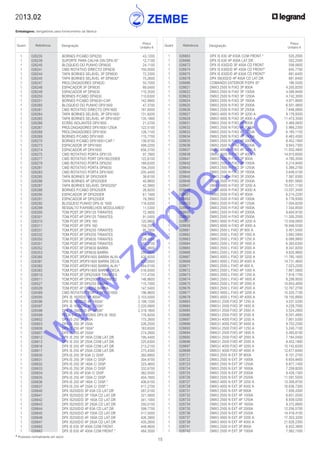 15
* Produtos normalmente em stock
2013.02
Embalagens: obrigatórias para fornecimento da fábrica
Quant. Referência Designação
Preço
Unitário €
Quant. Referência Designação
Preço
Unitário €
	 1	 026663	 DPX IS 630 4P 630A COM FRONT.*	 520,2000
	 1	 026666	 DPX IS 630 4P 400A LAT.DR.	 502,2500
	 1	 026672	 DPX IS 630D/D 3P 400A CD FRONT	 556,0600
	 1	 026674	 DPX IS 630D/D 4P 400A CD FRONT*	 645,7700
	 1	 026675	 DPX IS 630D/D 4P 630A CD FRONT*	 681,6400
	 1	 026678	 DPX IS630D/D 4P 400A CD LAT.DR	 681,6400
	 1	 026686	 COMANDO EXTERIOR P/DPX IS*	 186,5500
	 1	 028621	 DMX3 2500 N FIXO 3P 800A	 4.205,8200
	 1	 028622	 DMX3 2500 N FIXO 3P 1000A	 4.588,8400
	 1	 028623	 DMX3 2500 N FIXO 3P 1250A	 4.742,3000
	 1	 028624	 DMX3 2500 N FIXO 3P 1600A	 4.971,8600
	 1	 028625	 DMX3 2500 N FIXO 3P 2000A	 6.501,4800
	 1	 028626	 DMX3 2500 N FIXO 3P 2500A	 7.648,0800
	 1	 028627	 DMX3 4000 N FIXO 3P 3200 A	 9.178,9300
	 1	 028628	 DMX3 4000 N FIXO 3P 4000 A	 11.473,3500
	 1	 028631	 DMX3 2500 N FIXO 4P 800A	 5.469,0600
	 1	 028632	 DMX3 2500 N FIXO 4P 1000A	 5.966,2300
	 1	 028633	 DMX3 2500 N FIXO 4P 1250A	 6.165,1100
	 1	 028634	 DMX3 2500 N FIXO 4P 1600A	 6.463,4300
	 1	 028635	 DMX3 2500 N FIXO 4P 2000A	 8.452,1900
	 1	 028636	 DMX3 2500 N FIXO 4P 2500A	 9.943,7300
	 1	 028637	 DMX3 4000 N FIXO 4P 3200 A	 11.932,4900
	 1	 028638	 DMX3 4000 N FIXO 4P 4000 A	 14.915,6000
	 1	 028641	 DMX3 2500 H FIXO 3P 800A	 4.780,3500
	 1	 028642	 DMX3 2500 H FIXO 3P 1000A	 5.214,9400
	 1	 028643	 DMX3 2500 H FIXO 3P 1250A	 5.389,2700
	 1	 028644	 DMX3 2500 H FIXO 3P 1600A	 5.649,5100
	 1	 028645	 DMX3 2500 H FIXO 3P 2000A	 7.387,8300
	 1	 028646	 DMX3 2500 H FIXO 3P 2500A	 8.691,5600
	 1	 028647	 DMX3 4000 H FIXO 3P 3200 A	 10.431,1100
	 1	 028648	 DMX3 4000 H FIXO 3P 4000 A	 13.037,3400
	 1	 028651	 DMX3 2500 H FIXO 4P 800A	 6.214,2200
	 1	 028652	 DMX3 2500 H FIXO 4P 1000A	 6.778,9300
	 1	 028653	 DMX3 2500 H FIXO 4P 1250A	 7.004,8200
	 1	 028654	 DMX3 2500 H FIXO 4P 1600A	 7.344,8500
	 1	 028655	 DMX3 2500 H FIXO 4P 2000A	 9.604,9100
	 1	 028656	 DMX3 2500 H FIXO 4P 2500A	 11.300,2500
	 1	 028657	 DMX3 4000 H FIXO 4P 3200 A	 13.559,0800
	 1	 028658	 DMX3 4000 H FIXO 4P 4000 A	 16.948,5500
	 1	 028661	 DMX3 2500 L FIXO 3P 800 A	 5.401,5400
	 1	 028662	 DMX3 2500 L FIXO 3P 1000 A	 5.892,5900
	 1	 028663	 DMX3 2500 L FIXO 3P 1250 A	 6.088,9900
	 1	 028664	 DMX3 2500 L FIXO 3P 1600 A	 6.383,6300
	 1	 028665	 DMX3 2500 L FIXO 3P 2000 A	 8.347,8200
	 1	 028666	 DMX3 2500 L FIXO 3P 2500 A	 9.820,9800
	 1	 028667	 DMX3 4000 L FIXO 3P 3200 A	 11.785,1600
	 1	 028668	 DMX3 4000 L FIXO 3P 4000 A	 14.731,4600
	 1	 028671	 DMX3 2500 L FIXO 4P 800 A	 7.023,2200
	 1	 028672	 DMX3 2500 L FIXO 4P 1000 A	 7.661,5800
	 1	 028673	 DMX3 2500 L FIXO 4P 1250 A	 7.918,1700
	 1	 028674	 DMX3 2500 L FIXO 4P 1600 A	 8.299,9500
	 1	 028675	 DMX3 2500 L FIXO 4P 2000 A	 10.853,4000
	 1	 028676	 DMX3 2500 L FIXO 4P 2500 A	 12.767,2700
	 1	 028677	 DMX3 4000 L FIXO 4P 3200 A	 15.320,7100
	 1	 028678	 DMX3 4000 L FIXO 4P 4000 A	 19.150,8900
	 1	 028683	 DMX3-I 2500 FIXO 3P 1250 A	 4.031,5200
	 1	 028684	 DMX3-I 2500 FIXO 3P 1600 A	 4.226,7000
	 1	 028685	 DMX3-I 2500 FIXO 3P 2000 A	 5.524,2900
	 1	 028686	 DMX3-I 2500 FIXO 3P 2500 A	 6.501,4800
	 1	 028687	 DMX3-I 4000 FIXO 3P 3200 A	 7.801,5300
	 1	 028688	 DMX3-I 4000 FIXO 3P 4000 A	 9.752,2300
	 1	 028693	 DMX3-I 2500 FIXO 4P 1250 A	 5.240,7100
	 1	 028694	 DMX3-I 2500 FIXO 4P 1600 A	 5.493,6100
	 1	 028695	 DMX3-I 2500 FIXO 4P 2000 A	 7.184,0400
	 1	 028696	 DMX3-I 2500 FIXO 4P 2500 A	 8.452,1900
	 1	 028697	 DMX3-I 4000 FIXO 4P 3200 A	 10.142,6200
	 1	 028698	 DMX3-I 4000 FIXO 4P 4000 A	 12.677,6400
	 1	 028721	 DMX3 2500 N EXT 3P 800A	 6.101,2700
	 1	 028722	 DMX3 2500 N EXT 3P 1000A	 6.654,9400
	 1	 028723	 DMX3 2500 N EXT 3P 1250A	 6.877,1400
	 1	 028724	 DMX3 2500 N EXT 3P 1600A	 7.209,8200
	 1	 028725	 DMX3 2500 N EXT 3P 2000A	 9.428,1300
	 1	 028726	 DMX3 2500 N EXT 3P 2500A	 11.091,5500
	 1	 028727	 DMX3 4000 N EXT 3P 3200 A	 13.309,8700
	 1	 028728	 DMX3 4000 N EXT 3P 4000 A	 16.636,7300
	 1	 028731	 DMX3 2500 N EXT 4P 800A	 7.930,4300
	 1	 028732	 DMX3 2500 N EXT 4P 1000A	 8.651,0500
	 1	 028733	 DMX3 2500 N EXT 4P 1250A	 8.939,5200
	 1	 028734	 DMX3 2500 N EXT 4P 1600A	 9.372,8900
	 1	 028735	 DMX3 2500 N EXT 4P 2000A	 12.256,5700
	 1	 028736	 DMX3 2500 N EXT 4P 2500A	 14.418,4100
	 1	 028737	 DMX3 4000 N EXT 4P 3200 A	 17.303,3200
	 1	 028738	 DMX3 4000 N EXT 4P 4000 A	 21.628,2300
	 1	 028741	 DMX3 2500 H EXT 3P 800A	 6.932,3800
	 1	 028742	 DMX3 2500 H EXT 3P 1000A	 7.562,1500
	 1	 026235	 BORNES P/CABO DPX250	 43,1200
	 1	 026239	 SUPORTE PARA CALHA DIN DPX-IS*	 12,7100
	 1	 026240	 BLOQUEIO DO PUNHO DPX630	 24,1100
	 1	 026241	 CMD ROTATIVO DIRECTO DPX630	 150,0500
	 1	 026244	 TAPA BORNES SELÁVEL 3P DPX630	 72,3300
	 1	 026245	 TAPA BORNES SELÁVEL 4P DPX630*	 75,2600
	 1	 026247	 PROLONGADORES DPX630	 50,7000
	 1	 026248	 ESPACADOR 3P DPX630	 89,0400
	 1	 026249	 ESPACADOR 4P DPX630	 110,3500
	 1	 026250	 BORNES P/CABO DPX630	 110,6300
	 1	 026251	 BORNES P/CABO DPX630+CAP.	 142,9900
	 1	 026260	 BLOQUEIO DO PUNHO DPX1600	 47,3700
	 1	 026261	 CMD ROTATIVO DIRECTO DPX1600	 187,6000
	 1	 026264	 TAPA BORNES SELÁVEL 3P DPX1600	 131,8200
	 1	 026265	 TAPA BORNES SELÁVEL 4P DPX1600*	 135,1900
	 1	 026266	 ECRÃS ISOLANTES DPX1600	 21,5700
	 1	 026267	 PROLONGADORES DPX1600-1250A	 122,5100
	 1	 026268	 PROLONGADORES DPX1600	 126,1100
	 1	 026269	 BORNES P/CABO DPX1600	 115,7700
	 1	 026270	 BORNES P/CABO DPX1600+CAP.*	 138,9700
	 1	 026273	 ESPACADOR 3P DPX1600	 499,2200
	 1	 026274	 ESPACADOR 4P DPX1600	 656,3700
	 1	 026275	 CMD ROTATIVO PORTA DPX125	 97,7900
	 1	 026277	 CMD ROTATIVO PORT DPX160/250ER	 122,6100
	 1	 026279	 CMD ROTATIVO PORTA DPX250	 189,6300
	 1	 026281	 CMD ROTATIVO PORTA DPX630	 194,2500
	 1	 026283	 CMD ROTATIVO PORTA DPX1600	 205,4400
	 1	 026285	 TAPA BORNES 3P DPX250ER	 38,6100
	 1	 026286	 TAPA BORNES 4P DPX250ER	 40,9800
	 1	 026287	 TAPA BORNES SELÁVEL DPXIS250*	 42,3900
	 1	 026288	 BORNES P/CABO DPX250ER	 26,9200
	 1	 026290	 ESPACADOR 3P DPX250ER	 61,1400
	 1	 026291	 ESPACADOR 4P DPX250ER	 78,3900
	 1	 026292	 BLOQUEIO PUNHO DPX-IS 1600	 116,0200
	 1	 026299	 RESSALTO P/APARELHOS MODULARES*	 11,5300
	 1	 026300	 TOM.POST.3P DPX125 TIRANTES	 72,4800
	 1	 026301	 TOM.POST.4P DPX125 TIRANTES	 91,5400
	 1	 026310	 TOM.POST.3P DPX 160	 120,9900
	 1	 026311	 TOM.POST.4P DPX 160	 158,2000
	 1	 026331	 TOM.POST.3P DPX250 TIRANTES	 95,7900
	 1	 026332	 TOM.POST.4P DPX250 TIRANTES	 114,3000
	 1	 026350	 TOM.POST.3P DPX630 TIRANTES	 228,4500
	 1	 026351	 TOM.POST.4P DPX630 TIRANTES	 265,3100
	 1	 026352	 TOM.POST.3P DPX630 BARRA	 243,9800
	 1	 026353	 TOM.POST.4P DPX630 BARRA	 280,6600
	 1	 026380	 TOM.POST.3PDPX1600 BARRA ALIN.	 420,9200
	 1	 026381	 TOM.POST.3PDPX1600 BARRA DECA.	 425,0000
	 1	 026382	 TOM.POST.4PDPX1600 BARRA ALIN.*	 484,0100
	 1	 026383	 TOM.POST.4PDPX1600 BARRA DECA.	 516,9300
	 1	 026510	 TOM.POST.3P DPX250ER TIRANTES	 117,4700
	 1	 026511	 TOM.POST.4P DPX250ER TIRANTES	 146,8600
	 1	 026527	 TOM.POST.3P DPX250 BARRA	 115,7000
	 1	 026528	 TOM.POST.4P DPX250 BARRA	 147,5400
	 1	 026589	 CMD ROTATIVO PORTA DPX-IS1600	 196,9600
	 1	 026595	 DPX IS 1600D/D 4P 800A*	 2.103,5000
	 1	 026596	 DPX IS 1600D/D 4P 1000A*	 2.199,1200
	 1	 026597	 DPX IS 1600D/D 4P 1250A*	 2.220,0900
	 1	 026598	 DPX IS 1600D/D 4P 1600A*	 2.319,1800
	 1	 026599	 FECH ENCRAV RONIS DPX-IS 1600	 176,8200
	 1	 026602	 DPX-IS 250 3P 160A	 175,2600
	 1	 026603	 DPX-IS 250 3P 250A	 226,2500
	 1	 026606	 DPX-IS 250 4P 160A*	 183,6500
	 1	 026607	 DPX-IS 250 4P 250A*	 274,2800
	 1	 026612	 DPX IS 250 3P 160A COM LAT.DR.	 195,4400
	 1	 026613	 DPX IS 250 3P 250A COM LAT.DR.	 225,6300
	 1	 026616	 DPX IS 250 4P 160A COM LAT.DR.	 213,2100
	 1	 026617	 DPX IS 250 4P 250A COM LAT.DR.	 275,4300
	 1	 026630	 DPX-IS 250 3P 63A C/ DISP.	 260,8900
	 1	 026631	 DPX-IS 250 3P 100A C/ DISP.	 304,9700
	 1	 026632	 DPX-IS 250 3P 160A C/ DISP.	 323,4600
	 1	 026633	 DPX-IS 250 3P 250A C/ DISP.	 332,6700
	 1	 026634	 DPX-IS 250 4P 63A C/ DISP.	 382,5500
	 1	 026635	 DPX-IS 250 4P 100A C/ DISP.	 404,7800
	 1	 026636	 DPX-IS 250 4P 160A C/ DISP.*	 406,6100
	 1	 026637	 DPX-IS 250 4P 250A C/ DISP.*	 417,2700
	 1	 026640	 DPX IS250D/D 3P 63A CD LAT.DR	 287,0100
	 1	 026641	 DPX IS250D/D 3P 100A CD LAT.DR	 321,5800
	 1	 026642	 DPX IS250D/D 3P 160A CD LAT.DR	 341,1000
	 1	 026643	 DPX IS250D/D 3P 250A CD LAT.DR	 350,0100
	 1	 026644	 DPX IS250D/D 4P 63A CD LAT.DR	 399,7700
	 1	 026645	 DPX IS250D/D 4P 100A CD LAT.DR	 417,5000
	 1	 026646	 DPX IS250D/D 4P 160A CD LAT.DR	 426,3900
	 1	 026647	 DPX IS250D/D 4P 250A CD LAT.DR	 435,2600
	 1	 026660	 DPX IS 630 3P 400A COM FRONT.	 448,4600
	 1	 026662	 DPX IS 630 4P 400A COM FRONT.*	 484,3500
w
w
w
.zem
be.info
 