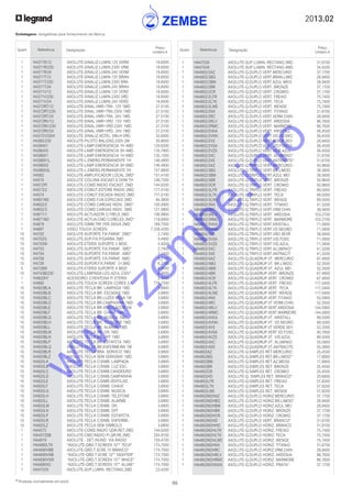2013.02
88* Produtos normalmente em stock
Embalagens: obrigatórias para fornecimento da fábrica
Quant. Referência Designação
Preço
Unitário €
Quant. Referência Designação
Preço
Unitário €
	 1	 H4371R/12	 AXOLUTE-SINALIZ.LUMIN.12V VERM	 18,6000
	 1	 H4371R/230	 AXOLUTE-SINALIZ.LUMIN.230V VRM	 18,6000
	 1	 H4371R/24	 AXOLUTE-SINALIZ.LUMIN.24V VERM	 18,6000
	 1	 H4371T/12	 AXOLUTE-SINALIZ.LUMIN.12V BRAN	 18,6000
	 1	 H4371T/230	 AXOLUTE-SINALIZ.LUMIN.230V BRA	 18,6000
	 1	 H4371T/24	 AXOLUTE-SINALIZ.LUMIN.24V BRAN	 18,6000
	 1	 H4371V/12	 AXOLUTE-SINALIZ.LUMIN.12V VERD	 18,6000
	 1	 H4371V/230	 AXOLUTE-SINALIZ.LUMIN.230V VRD	 18,6000
	 1	 H4371V/24	 AXOLUTE-SINALIZ.LUMIN.24V VERD	 18,6000
	 1	 H4372RT/12	 AXOLUTE-SINAL.VMR+TRA. 12V 1MD	 27,5100
	 1	 H4372RT/230	 AXOLUTE-SINAL.VMR+TRA.230V 1MD	 27,5100
	 1	 H4372RT/24	 AXOLUTE-SINAL.VMR+TRA. 24V 1MD	 27,5100
	 1	 H4372RV/12	 AXOLUTE-SINAL.VMR+VRD. 12V 1MD	 27,5100
	 1	 H4372RV/230	 AXOLUTE-SINAL.VMR+VRD.230V 1MD	 27,5100
	 1	 H4372RV/24	 AXOLUTE-SINAL.VMR+VRD. 24V 1MD	 27,5100
	 1	 H4372V230H	 AXOLUTE SINALIZ.HOTEL VMLH-VRD	 32,6000
	 1	 H4382/230	 AXOLUTE-PILOTO BALIZAG.230V 2M	 35,8000
	 1	 H4384X1	 AXOLUTE-LAMP.EMERGENCIA 1H 4MD	 124,6200
	 1	 H4384X3	 AXOLUTE-LAMP.EMERGENCIA 3H 4MD	 135,7800
	 1	 H4386X1	 AXOLUTE-LAMP.EMERGENCIA 1H 6MD	 135,1500
	 1	 H4386X1L	 AXOLUTE-L.EMERG.PERMANENTE 1H	 146,4800
	 1	 H4386X3	 AXOLUTE-LAMP.EMERGENCIA 3H 6MD	 146,4800
	 1	 H4386X3L	 AXOLUTE-L.EMERG.PERMANENTE 3H	 157,6600
	 1	 H4562	 AXOLUTE-AMPLIFICADOR LOCAL 2MD*	 151,4100
	 1	 H4570	 AXOLUTE COLUNA ENCAST.8 OHM TH	 146,7200
	 1	 H4572PI	 AXOLUTE-COMD.RADIO ENCAST. 2MD	 144,6200
	 1	 H4573/2	 AXOLUTE-COMUT.ESTORE RADIO 2MD	 177,5100
	 1	 H4574	 AXOLUTE-COMUT.ESCADA RADIO 2MD	 177,5100
	 1	 H4651M2	 AXOLUTE-COMD.FUN.ESPECIAIS 2MD	 94,3600
	 1	 H4652/2	 AXOLUTE-COMD.CARGAS INDIV. 2MD*	 100,4900
	 1	 H4652/3	 AXOLUTE-COMD.CARGAS INDIV. 3MD	 121,0800
	 1	 H4671/1	 AXOLUTE-ACTUADOR C/1RELE 2MD	 106,9900
	 1	 H4671M2	 AXOLUTE-ACTUA-CMD C/2RELES 2MD*	 119,6400
	 1	 H4678	 AXOLUTE-DIMM.TRF.FER.300VA 2MD	 169,7500
	 1	 H4687	 VIDEO TOUCH SCREEN	 7.339,4200
	 10	 H4702	 AXOLUTE-SUPORTE FIX.PARAF. 2MD*	 2,7400
	 10	 H4702G	 AXOLUTE-SUP.FIX.P/GARRA 2MD	 5,4900
	 10	 H4702W	 AXOLUTE-ETERIS SUPORTE 2 MOD	 4,9200
	 10	 H4703	 AXOLUTE-SUPORTE FIX.PARAF. 3MD*	 2,7400
	 10	 H4704	 AXOLUTE-SUPORTE FIX.PARAF. 4MD*	 3,4400
	 10	 H4706	 AXOLUTE-SUPORTE FIX.PARAF. 6MD	 6,2100
	 10	 H4726	 AXOLUTE-SUPOR.FIX.PARAF. 3+3MD	 6,2100
	 5	 H4728W	 AXOLUTE-ETERIS SUPORTE 8 MOD	 6,9400
	 10	 H4743B/230	 AXOLUTE-LAMPADA-LED AZUL 230V*	 6,9000
	 1	 H4802KY	 ACESSORIO C/VENTOSA P/ ETERIS	 2,3000
	 1	 H4890	 AXOLUTE-TOUCH SCREEN CORES 3,5	 776,7500
	 10	 H4920BLA	 AXOLUTE-TECLA BR. LAMPADA 1MD	 3,6800
	 10	 H4920BLB	 AXOLUTE-TECLA BR. ESCADAS 1MD	 3,6800
	 10	 H4920BLC	 AXOLUTE-TECLA BR.LUZES MESA 1M	 3,6800
	 10	 H4920BLD	 AXOLUTE-TECLA BR.CAMPAINHA 1MD	 3,6800
	 10	 H4920BLE	 AXOLUTE-TECLA BR.VENTILADOR 1M	 3,6800
	 10	 H4920BLF	 AXOLUTE-TECLA BR. CHAVE 1MD	 3,6800
	 10	 H4920BLG	 AXOLUTE-TECLA BR. MUSICA 1MD	 3,6800
	 10	 H4920BLH	 AXOLUTE-TECLA BR. TELEFONE 1MD	 3,6800
	 10	 H4920BLL	 AXOLUTE-TECLA BR. ALARME 1MD	 3,6800
	 10	 H4920BLM	 AXOLUTE-TECLA BR. ON 1MD	 3,6800
	 10	 H4920BLN	 AXOLUTE-TECLA BR. OFF 1MD	 3,6800
	 10	 H4920BLP	 AXOLUTE-TECLA BR. ESTAFETA 1MD	 3,6800
	 10	 H4920BLQ	 AXOLUTE-TECLA BR.ENFERMEIRA 1M	 3,6800
	 10	 H4920BLR	 AXOLUTE-TECLA BRA. SERVICO 1MD	 3,6800
	 10	 H4920BLZ	 AXOLUTE-TECLA SEM SERIGRAF.1MD	 3,6800
	 10	 H4920LA	 AXOLUTE-TECLA C/SIMB. LAMPADA	 3,6800
	 10	 H4920LB	 AXOLUTE-TECLA C/SIMB. LUZ ESC.	 3,6800
	 10	 H4920LC	 AXOLUTE-TECLA C/SIMB.CANDEEIRO	 3,6800
	 10	 H4920LD	 AXOLUTE-TECLA C/SIMB.CAMPAINHA	 3,6800
	 10	 H4920LE	 AXOLUTE-TECLA C/SIMB.VENTILAD.	 3,6800
	 10	 H4920LF	 AXOLUTE-TECLA C/SIMB. CHAVE	 3,6800
	 10	 H4920LG	 AXOLUTE-TECLA C/SIMB. MUSICA	 3,6800
	 10	 H4920LH	 AXOLUTE-TECLA C/SIMB. TELEFONE	 3,6800
	 10	 H4920LL	 AXOLUTE-TECLA C/SIMB. ALARME	 3,6800
	 10	 H4920LM	 AXOLUTE-TECLA C/SIMB. ON	 3,6800
	 10	 H4920LN	 AXOLUTE-TECLA C/SIMB. OFF	 3,6800
	 10	 H4920LP	 AXOLUTE-TECLA C/SIMB. ESTAFETA	 3,6800
	 10	 H4920LR	 AXOLUTE-TECLA C/SIMB. ENFERME.	 3,6800
	 10	 H4920LZ	 AXOLUTE-TECLA SEM SIMBOLO	 3,6800
	 1	 HA4572	 AXOLUTE-COMD.RADIO QDR.RET.2MD	 144,6200
	 1	 HA4572SB	 AXOLUTE-CMD.RADIO PI.QR.RE.2MD	 204,9100
	 1	 HA4619	 AXOLUTE - DET.INUND. VIA RADIO	 159,4700
	 1	 HA4690LTK	 “AXOLUTE-QRD.T.SCREEN 10”” TECA”	 174,7000
	 1	 HA4690VBB	 AXOLUTE-QRD.T.SCRE.10 BRANCO*	 174,7000
	 1	 HA4690VNB	 “AXOLUTE-QRD.T.SCRE.10”” NIGHTER”	 174,7000
	 1	 HA4690VSW	 “AXOLUTE-QRD.T.SCREEN 10”” WHICE”	 174,7000
	 1	 HA4690XC	 “AXOLUTE-QRD.T.SCREEN 10”” ALUMI”	 174,7000
	 1	 HA4702X	 AXOLUTE-SUP.LUMIN. RECTANG.2MD	 23,4200
	 1	 HA4703X	 AXOLUTE-SUP.LUMIN. RECTANG.3MD	 31,6700
	 1	 HA4704X	 AXOLUTE-SUP.LUMIN. RECTANG.4MD	 34,4200
	 1	 HA4802/2AZ	 AXOLUTE-Q.DUPLO VERT.MERCURIO	 37,1700
	 1	 HA4802/2BG	 AXOLUTE-Q.DUPLO VERT.BRAN.LIMO	 28,9400
	 1	 HA4802/2BM	 AXOLUTE-Q.DUPLO VERT.AZUL MEIS	 28,9400
	 1	 HA4802/2BR	 AXOLUTE-Q.DUPLO VERT. BRONZE	 37,1700
	 1	 HA4802/2CR	 AXOLUTE-Q.DUPLO VERT. CROMIO	 37,1700
	 1	 HA4802/2LFR	 AXOLUTE-Q.DUPLO VERT. FREIXO	 75,7400
	 1	 HA4802/2LTK	 AXOLUTE-Q.DUPLO VERT. TECA	 75,7400
	 1	 HA4802/2LWE	 AXOLUTE-Q.DUPLO VERT. WENGE	 75,7400
	 1	 HA4802/2NX	 AXOLUTE-Q.DUPLO VERT. TITANIO	 31,6700
	 1	 HA4802/2RC	 AXOLUTE-Q.DUPLO VERT.VERM.CHIN	 28,9400
	 1	 HA4802/2RLV	 AXOLUTE-Q.DUPLO VERT. ARDOSIA	 86,7600
	 1	 HA4802/2RMC	 AXOLUTE-Q.DUPLO VERT. MARMORE	 86,7600
	 1	 HA4802/2VKA	 AXOLUTE-Q.DUPLO VERT. KRISTALL	 56,4500
	 1	 HA4802/2VNN	 AXOLUTE-Q.DUPLO VERT.VID.NEGRO	 56,4500
	 1	 HA4802/2VS	 AXOLUTE-Q.DUPLO VERT.VERDE SEV	 28,9400
	 1	 HA4802/2VSA	 AXOLUTE-Q.DUPLO VERT.VID.FOSCO	 56,4500
	 1	 HA4802/2VZS	 AXOLUTE-Q.DUPLO VERT.VIDR.AZUL	 56,4500
	 1	 HA4802/2XC	 AXOLUTE-Q.DUPLO VERT. ALUMINIO*	 31,6700
	 1	 HA4802/2XS	 AXOLUTE-Q.DUPLO VERT.ANTRACITE*	 31,6700
	 1	 HA4802/3AZ	 AXOLUTE-Q.TRIPLO VERT.MERCURIO	 50,9600
	 1	 HA4802/3BG	 AXOLUTE-Q.TRIPLO VERT.BR.LIMOG	 38,5600
	 1	 HA4802/3BM	 AXOLUTE-Q.TRIPLO VERT.AZUL MEI	 38,5600
	 1	 HA4802/3BR	 AXOLUTE-Q.TRIPLO VERT. BRONZE	 50,9600
	 1	 HA4802/3CR	 AXOLUTE-Q.TRIPLO VERT. CROMIO	 50,9600
	 1	 HA4802/3LFR	 AXOLUTE-Q.TRIPLO VERT. FREIXO	 89,5000
	 1	 HA4802/3LTK	 AXOLUTE-Q.TRIPLO VERT. TECA	 89,5000
	 1	 HA4802/3LWE	 AXOLUTE-Q.TRIPLO VERT. WENGE	 89,5000
	 1	 HA4802/3NX	 AXOLUTE-Q.TRIPLO VERT. TITANIO	 41,3200
	 1	 HA4802/3RC	 AXOLUTE-Q.TRIPLO VERT.VRM.CHIN	 38,5600
	 1	 HA4802/3RLV	 AXOLUTE-Q.TRIPLO VERT. ARDOSIA	 103,2700
	 1	 HA4802/3RMC	 AXOLUTE-Q.TRIPLO VERT. MARMORE	 103,2700
	 1	 HA4802/3VKA	 AXOLUTE-Q.TRIPLO VERT.KRISTALL	 71,5800
	 1	 HA4802/3VNN	 AXOLUTE-Q.TRIPLO VERT.VD.NEGRO	 71,5800
	 1	 HA4802/3VS	 AXOLUTE-Q.TRIPLO VERT.VRD SEVR	 38,5600
	 1	 HA4802/3VSA	 AXOLUTE-Q.TRIPLO VERT.VID.FOSC	 71,5800
	 1	 HA4802/3VZS	 AXOLUTE-Q.TRIPLO VERT.VID.AZUL	 71,5800
	 1	 HA4802/3XC	 AXOLUTE-Q.TRIPLO VERT.ALUMINIO*	 41,3200
	 1	 HA4802/3XS	 AXOLUTE-Q.TRIPLO VERT.ANTRACIT	 41,3200
	 1	 HA4802/4AZ	 AXOLUTE-Q.QUADRUP.VT. MERCURIO	 67,4800
	 1	 HA4802/4BG	 AXOLUTE-Q.QUADRUP.VT. BR.LIMOG	 52,3500
	 1	 HA4802/4BM	 AXOLUTE-Q.QUADRUP.VT. AZUL MEI	 52,3500
	 1	 HA4802/4BR	 AXOLUTE-Q.QUADRUP.VERT. BRONZE	 67,4800
	 1	 HA4802/4CR	 AXOLUTE-Q.QUADRUP.VERT. CROMIO	 67,4800
	 1	 HA4802/4LFR	 AXOLUTE-Q.QUADRUP.VERT. FREIXO	 117,0400
	 1	 HA4802/4LTK	 AXOLUTE-Q.QUADRUP.VERT. TECA	 117,0400
	 1	 HA4802/4LWE	 AXOLUTE-Q.QUADRUP.VERT. WENGE	 117,0400
	1	 HA4802/4NX	 AXOLUTE-Q.QUADRUP.VERT.TITANIO	 55,0900
	1	 HA4802/4RC	 AXOLUTE-Q.QUADRUP.VT.VERM.CHIN	 52,3500
	1	 HA4802/4RLV	 AXOLUTE-Q.QUADRUP.VERT.ARDOSIA	 144,5900
	1	 HA4802/4RMC	 AXOLUTE-Q.QUADRUP.VERT.MARMORE	 144,5900
	 1	 HA4802/4VKA	 AXOLUTE-Q.QUADRUP.VT. KRISTALL	 89,5000
	 1	 HA4802/4VNN	 AXOLUTE-Q.QUADRUP.VT. VD.NEGRO	 89,5000
	 1	 HA4802/4VS	 AXOLUTE-Q.QUADRUP.VT.VERDE SEV	 52,3500
	1	 HA4802/4VSA	 AXOLUTE-Q.QUADRUP.VERT.VD.FOSC	 90,7800
	 1	 HA4802/4VZS	 AXOLUTE-Q.QUADRUP.VT. VID.AZUL	 89,5000
	 1	 HA4802/4XC	 AXOLUTE-Q.QUADRUP.VT. ALUMINIO	 55,0900
	1	 HA4802/4XS	 AXOLUTE-Q.QUADRUP.VT.ANTRACITE	 55,0900
	 1	 HA4802AZ	 AXOLUTE-Q.SIMPLES RET.MERCURIO	 25,4500
	 1	 HA4802BG	 AXOLUTE-Q.SIMPLES RET.BR.LIMOG*	 17,8900
	 1	 HA4802BM	 AXOLUTE-Q.SIMPLES RET.AZ.MEISS	 17,8900
	 1	 HA4802BR	 AXOLUTE-Q.SIMPLES RET. BRONZE	 25,4500
	 1	 HA4802CR	 AXOLUTE-Q.SIMPLES RET. CROMIO	 25,4500
	 1	 HA4802HD	 AXOLUTE-Q. SIMPLES RET. BRANCO*	 20,6800
	 1	 HA4802LFR	 AXOLUTE-Q.SIMPLES RET. FREIXO	 57,8200
	 1	 HA4802LTK	 AXOLUTE-Q.SIMPLES RET. TECA	 57,8200
	 1	 HA4802LWE	 AXOLUTE-Q.SIMPLES RET. WENGE	 57,8200
	 1	 HA4802M2HAZ	 AXOLUTE-Q.DUPLO HORIZ.MERCURIO	 37,1700
	 1	 HA4802M2HBG	 AXOLUTE-Q.DUPLO HORIZ.BR.LIMOG*	 28,9400
	 1	 HA4802M2HBM	 AXOLUTE-Q.DUPLO HORIZ.AZUL MEI	 28,9400
	 1	 HA4802M2HBR	 AXOLUTE-Q.DUPLO HORIZ. BRONZE	 37,1700
	 1	 HA4802M2HCR	 AXOLUTE-Q.DUPLO HORIZ. CROMIO	 37,1700
	 1	 HA4802M2HD	 AXOLUTE-Q.DUPLO VERT. BRANCO*	 31,6700
	 1	 HA4802M2HHD	 AXOLUTE-Q.DUPLO HORIZ. BRANCO	 31,6700
	 1	 HA4802M2HLFR	 AXOLUTE-Q.DUPLO HORIZ. FREIXO	 75,7400
	 1	 HA4802M2HLTK	 AXOLUTE-Q.DUPLO HORIZ. TECA	 75,7400
	 1	 HA4802M2HLWE	 AXOLUTE-Q.DUPLO HORIZ. WENGE	 75,7400
	 1	 HA4802M2HNX	 AXOLUTE-Q.DUPLO HORIZ. TITANIO	 31,6700
	 1	 HA4802M2HRC	 AXOLUTE-Q.DUPLO HORIZ.VRM.CHIN	 28,9400
	 1	 HA4802M2HRLV	 AXOLUTE-Q.DUPLO HORIZ. ARDOSIA	 86,7600
	 1	 HA4802M2HRMC	 AXOLUTE-Q.DUPLO HORIZ. MARMORE	 86,7600
	 1	 HA4802M2HSAN	 AXOLUTE-Q.DUPLO HORIZ. PRATA*	 37,1700
w
w
w
.zem
be.info
 