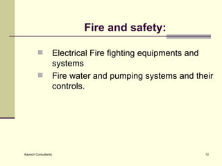 Fire and safety: Electrical Fire fighting equipments and systems Fire water and pumping systems and their controls. 