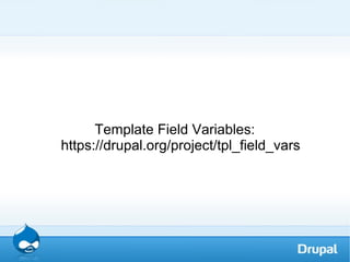 Drupal 7 theming with Template Field Variables | PPT