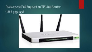 Welcome to Full Support on TP Link Router
1-888-959-1458
 