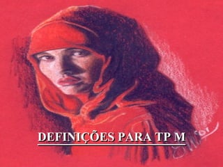 DEFINIÇÕES PARA TP M 