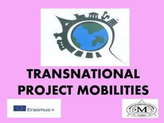 TRANSNATIONAL
PROJECT MOBILITIES
 