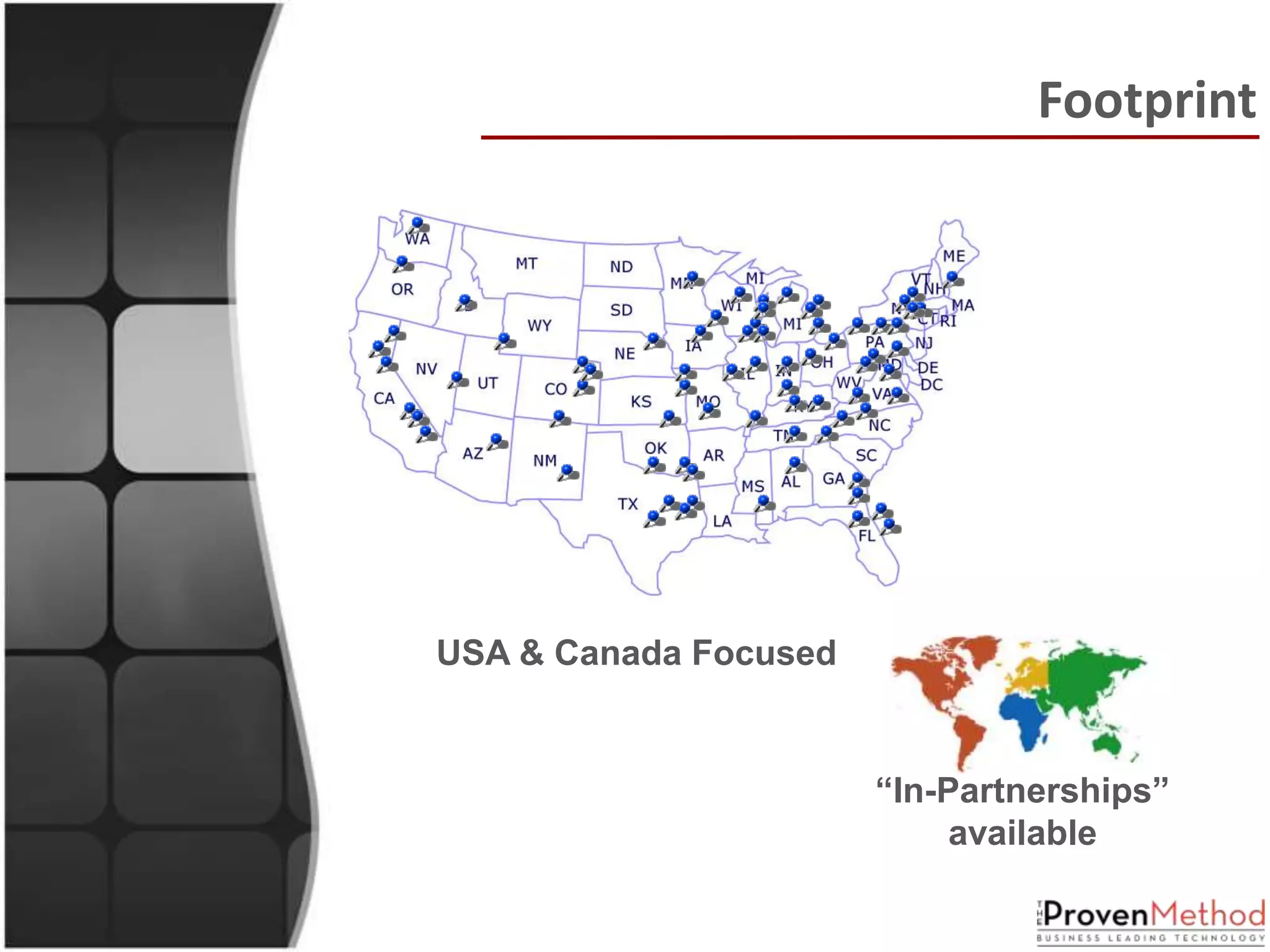 Footprint




USA & Canada Focused


                       “In-Partnerships”
                            available
 