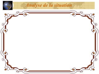 Analyse de la situation
 