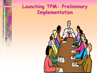 Launching TPM- Preliminary
Implementation
 