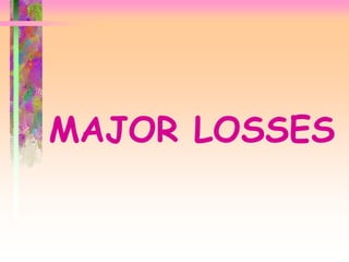 MAJOR LOSSES
 