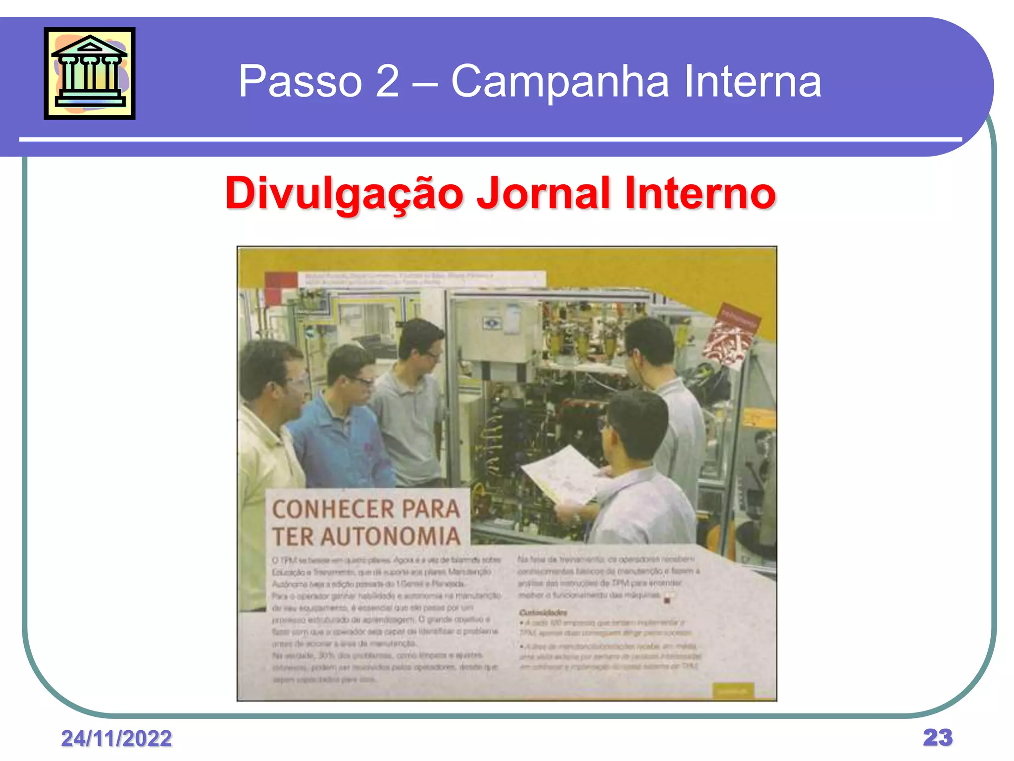 24/11/2022 23
Passo 2 – Campanha Interna
Divulgação Jornal Interno
 