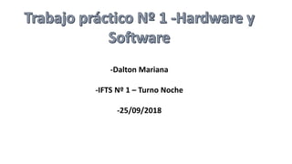 -Dalton Mariana
-IFTS Nº 1 – Turno Noche
-25/09/2018
 