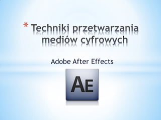 *

    Adobe After Effects
 