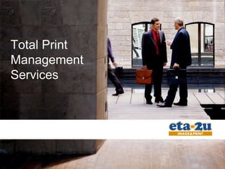   Total Print Management Services Gabriel Manga Business Unit Manager ETA2U Image&Print 