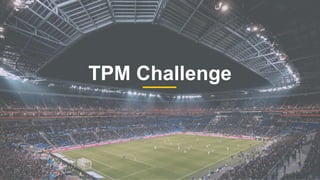 TPM Challenge
 