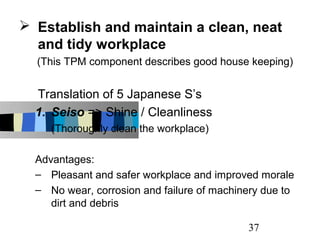  Establish and maintain a clean, neat
  and tidy workplace
  (This TPM component describes good house keeping)


  Transl...