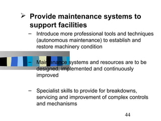  Provide maintenance systems to
  support facilities
  – Introduce more professional tools and techniques
    (autonomous...
