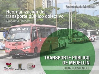 Reorganización del 
transporte público colectivo 
Programa Bandera 
 
