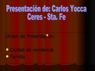 Presentación de: Carlos Yocca Ceres - Sta. Fe ,[object Object],[object Object],[object Object]