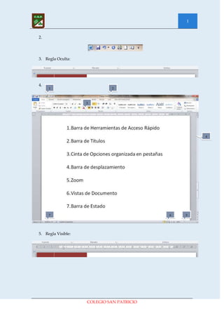 1


2.




3. Regla Oculta:




4.
     1                        2



                    3




                                                   4




     7                                     6   5




5. Regla Visible:




                    COLEGIO SAN PATRICIO
 