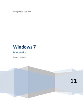Colegio san patricio




Windows 7
Informatica
Matias giraud




                       11
 