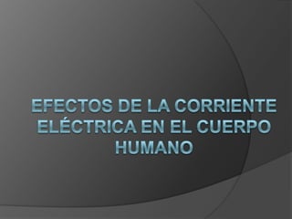 Efectos de la corriente eléctrica en el cuerpo humano 