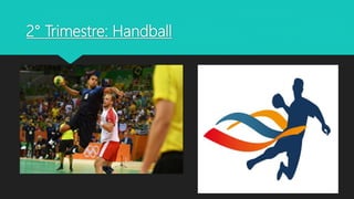 2° Trimestre: Handball
 