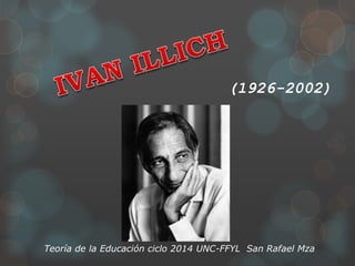 (1926-2002)
Teoría de la Educación ciclo 2014 UNC-FFYL San Rafael Mza
 